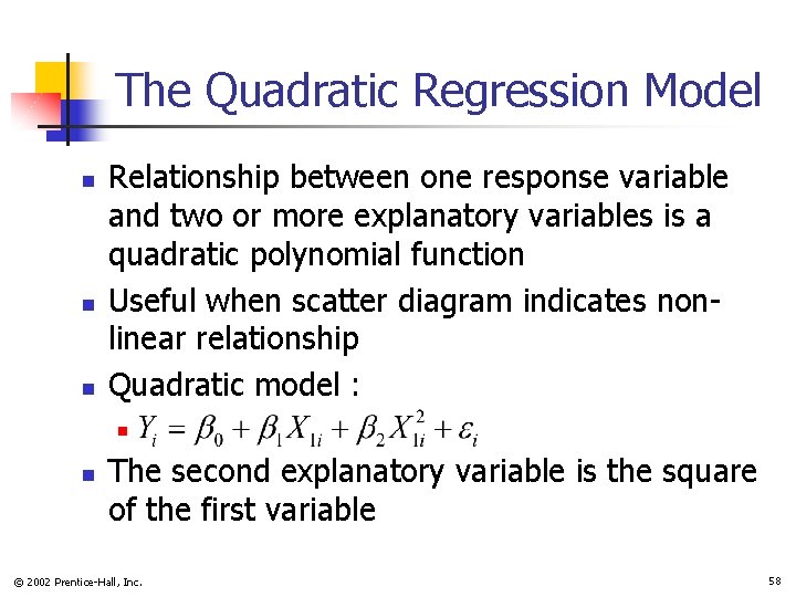 The Quadratic Regression Model n n n Relationship between one response variable and two