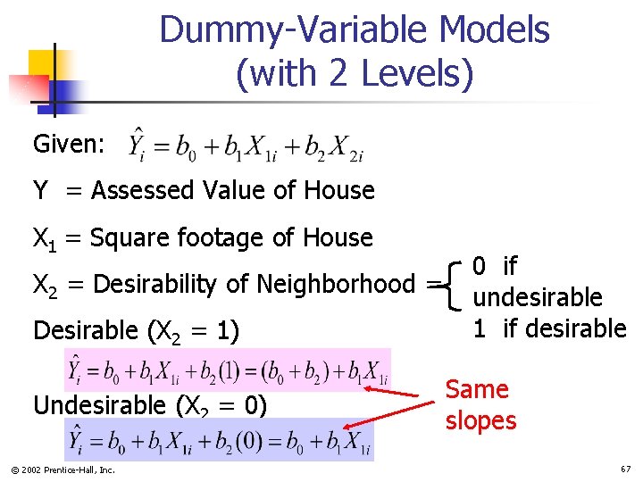 Dummy-Variable Models (with 2 Levels) Given: Y = Assessed Value of House X 1