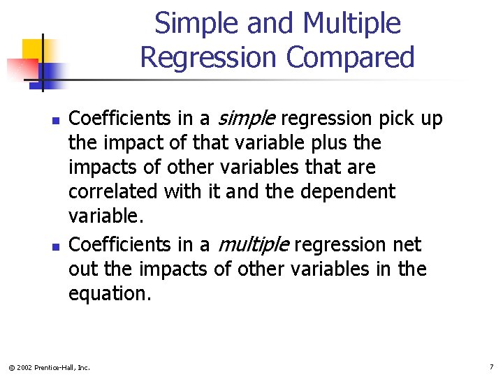 Simple and Multiple Regression Compared n n Coefficients in a simple regression pick up