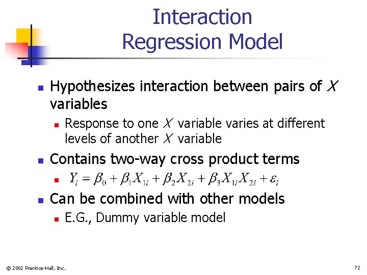 Interaction Regression Model n Hypothesizes interaction between pairs of X variables n n Response