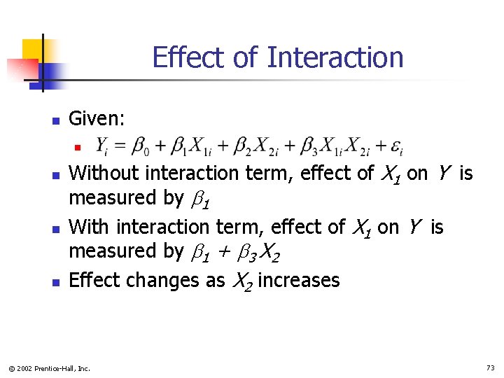 Effect of Interaction n Given: n n Without interaction term, effect of X 1