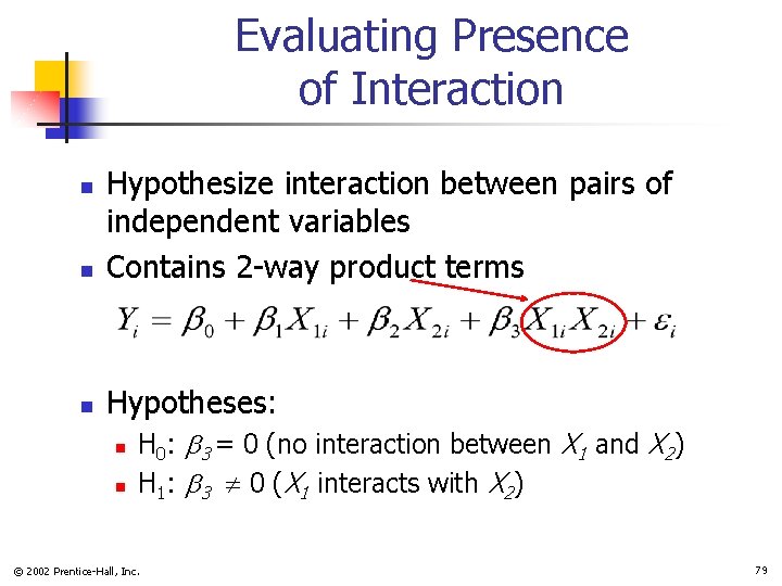 Evaluating Presence of Interaction n Hypothesize interaction between pairs of independent variables Contains 2