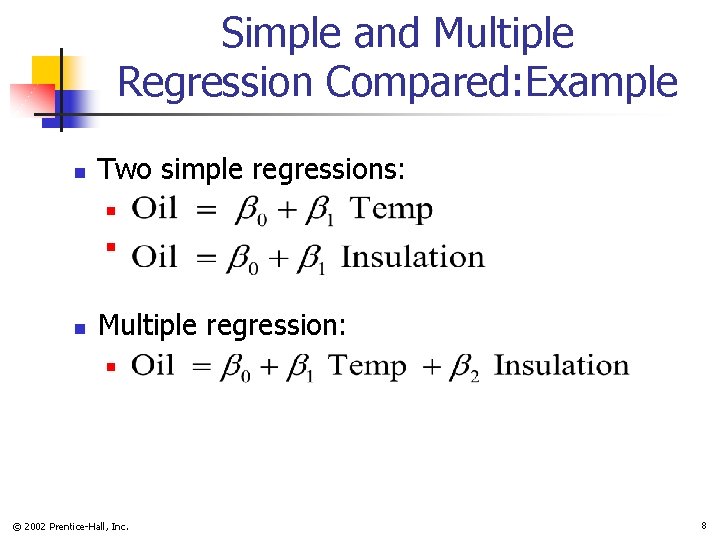 Simple and Multiple Regression Compared: Example n Two simple regressions: n n n Multiple