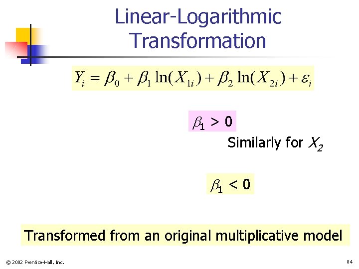 Linear-Logarithmic Transformation 1 > 0 Similarly for X 2 1 < 0 Transformed from