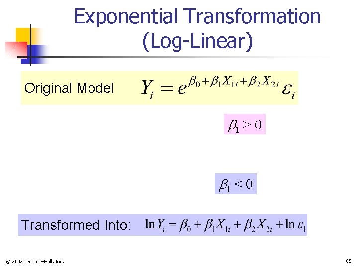 Exponential Transformation (Log-Linear) Original Model 1 > 0 1 < 0 Transformed Into: ©