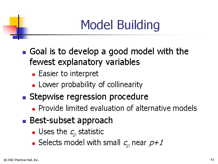 Model Building n Goal is to develop a good model with the fewest explanatory