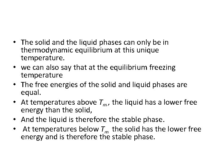  • The solid and the liquid phases can only be in thermodynamic equilibrium