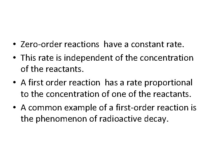  • Zero-order reactions have a constant rate. • This rate is independent of