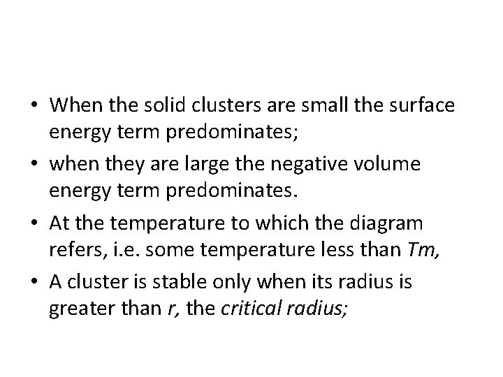  • When the solid clusters are small the surface energy term predominates; •