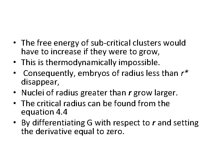  • The free energy of sub-critical clusters would have to increase if they