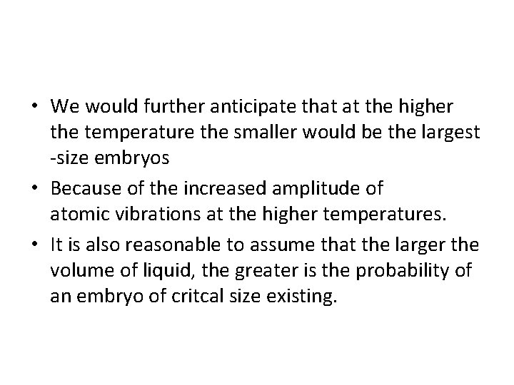  • We would further anticipate that at the higher the temperature the smaller