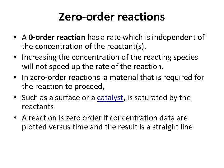 Zero-order reactions • A 0 -order reaction has a rate which is independent of