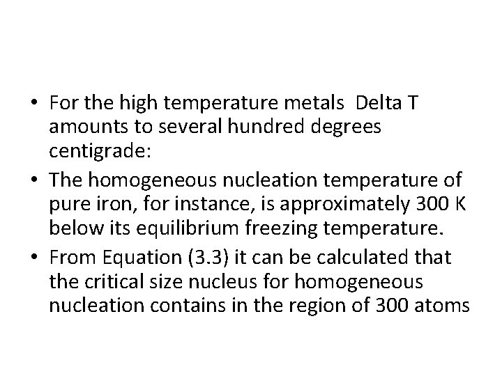  • For the high temperature metals Delta T amounts to several hundred degrees