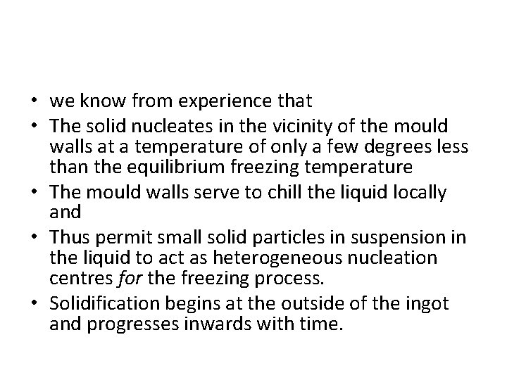  • we know from experience that • The solid nucleates in the vicinity