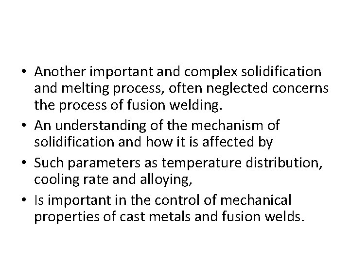  • Another important and complex solidification and melting process, often neglected concerns the