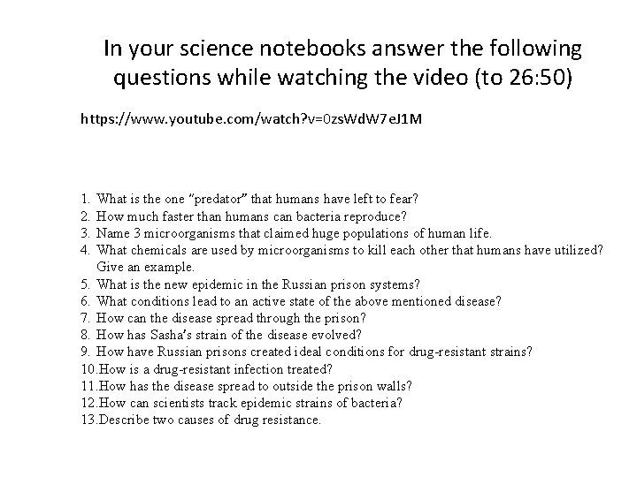 In your science notebooks answer the following questions while watching the video (to 26: