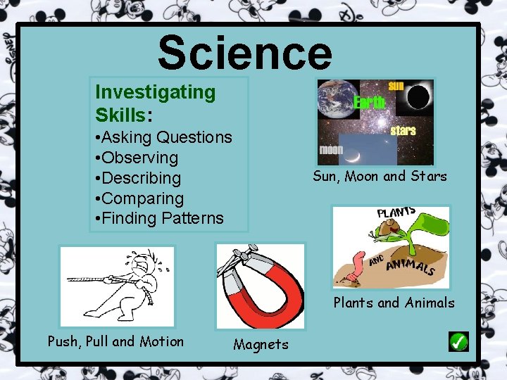 Science Investigating Skills: • Asking Questions • Observing • Describing • Comparing • Finding
