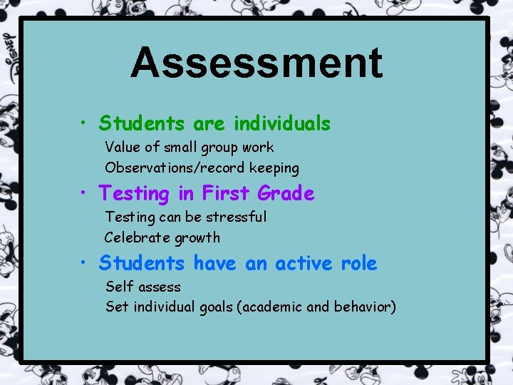 Assessment • Students are individuals Value of small group work Observations/record keeping • Testing