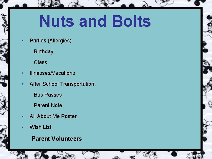 Nuts and Bolts • Parties (Allergies) Birthday Class • Illnesses/Vacations • After School Transportation: