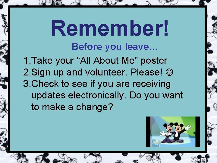 Remember! Before you leave… 1. Take your “All About Me” poster 2. Sign up