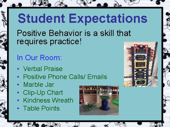 Student Expectations Positive Behavior is a skill that requires practice! In Our Room: •