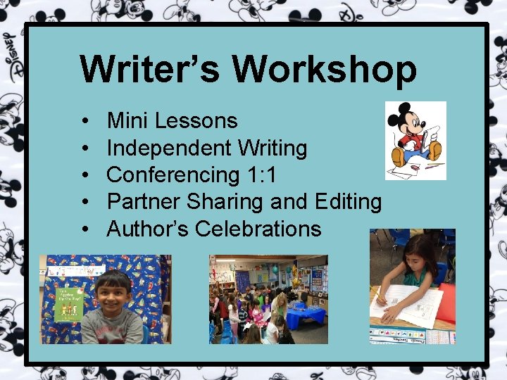 Writer’s Workshop • • • Mini Lessons Independent Writing Conferencing 1: 1 Partner Sharing