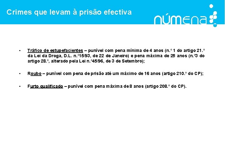 Crimes que levam à prisão efectiva • Tráfico de estupefacientes – punível com pena