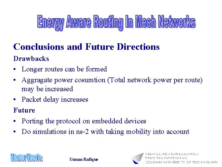 Conclusions and Future Directions Drawbacks • Longer routes can be formed • Aggragate power