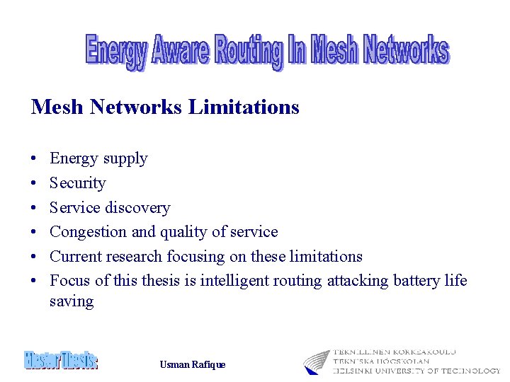 Mesh Networks Limitations • • • Energy supply Security Service discovery Congestion and quality