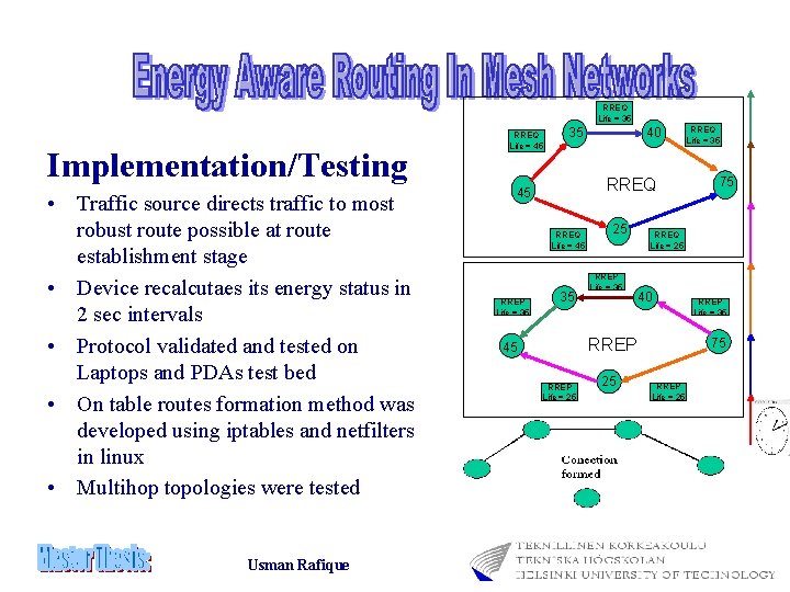 RREQ Life = 35 Implementation/Testing • Traffic source directs traffic to most robust route