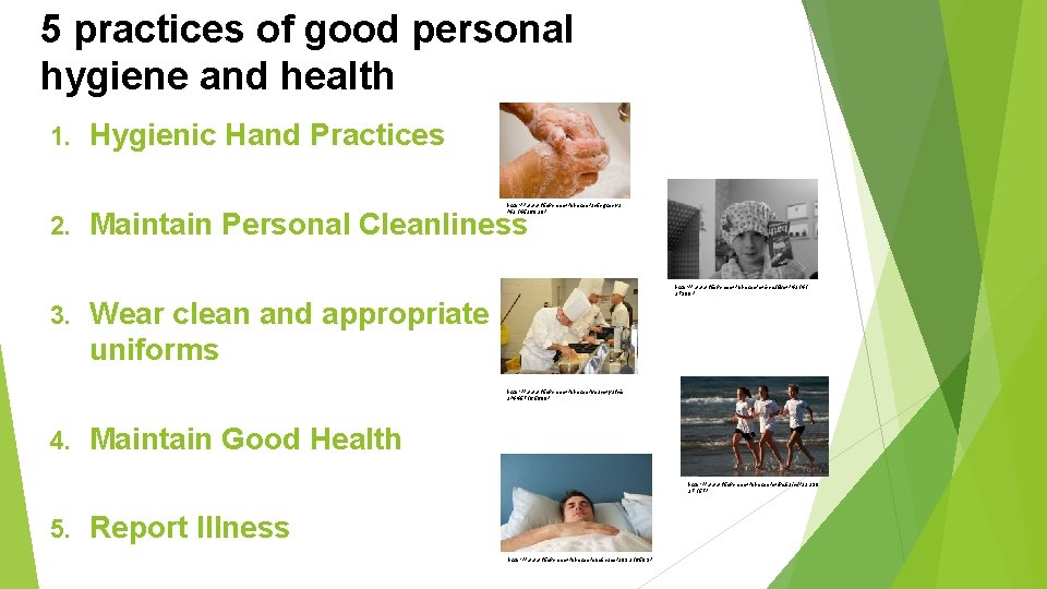 5 practices of good personal hygiene and health 1. 2. 3. Hygienic Hand Practices