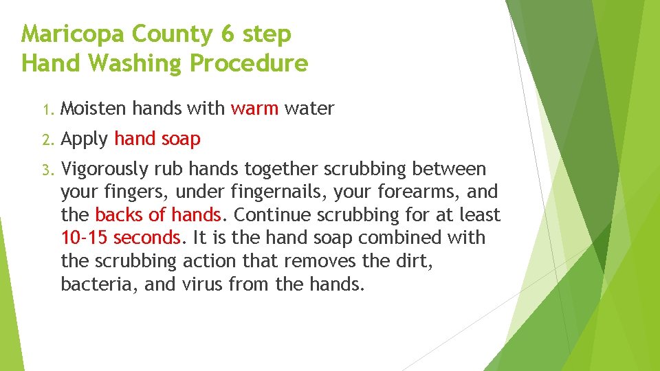 Maricopa County 6 step Hand Washing Procedure 1. Moisten 2. Apply hands with warm