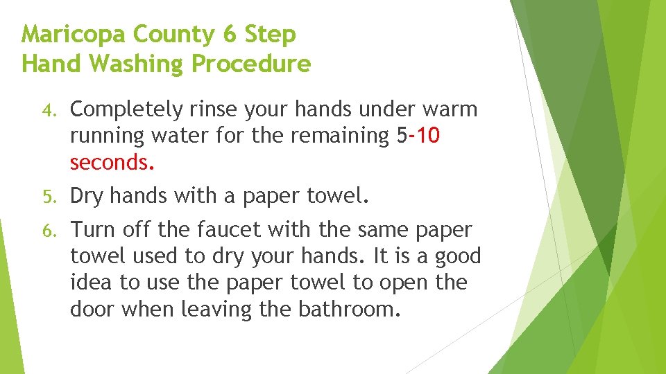 Maricopa County 6 Step Hand Washing Procedure 4. Completely rinse your hands under warm