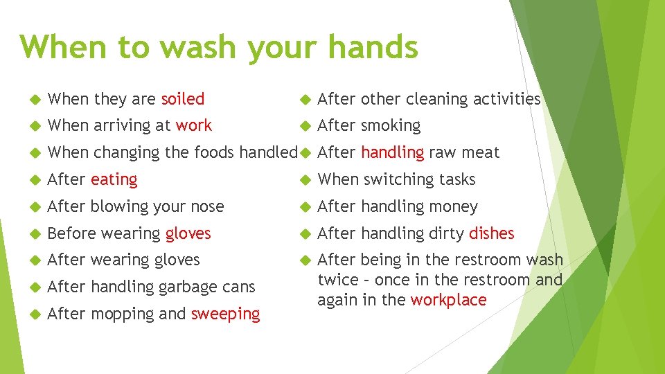 When to wash your hands When they are soiled After other cleaning activities When When to wash your hands When they are soiled After other cleaning activities When