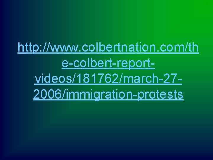 http: //www. colbertnation. com/th e-colbert-reportvideos/181762/march-272006/immigration-protests 