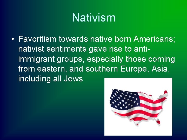 Nativism • Favoritism towards native born Americans; nativist sentiments gave rise to antiimmigrant groups,