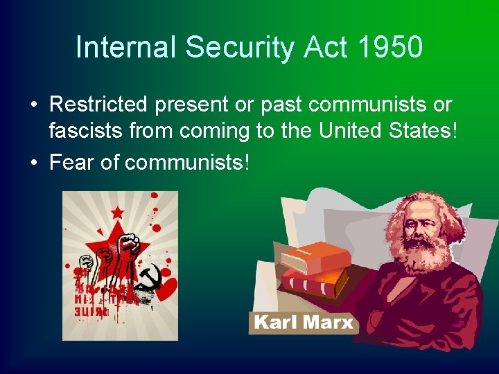 Internal Security Act 1950 • Restricted present or past communists or fascists from coming