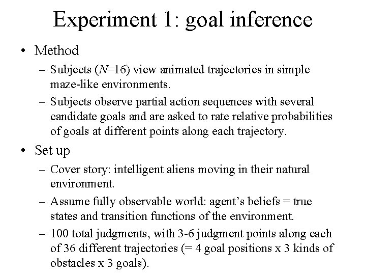 Experiment 1: goal inference • Method – Subjects (N=16) view animated trajectories in simple Experiment 1: goal inference • Method – Subjects (N=16) view animated trajectories in simple