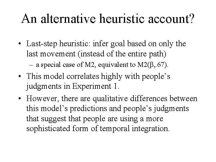 An alternative heuristic account? • Last-step heuristic: infer goal based on only the last An alternative heuristic account? • Last-step heuristic: infer goal based on only the last