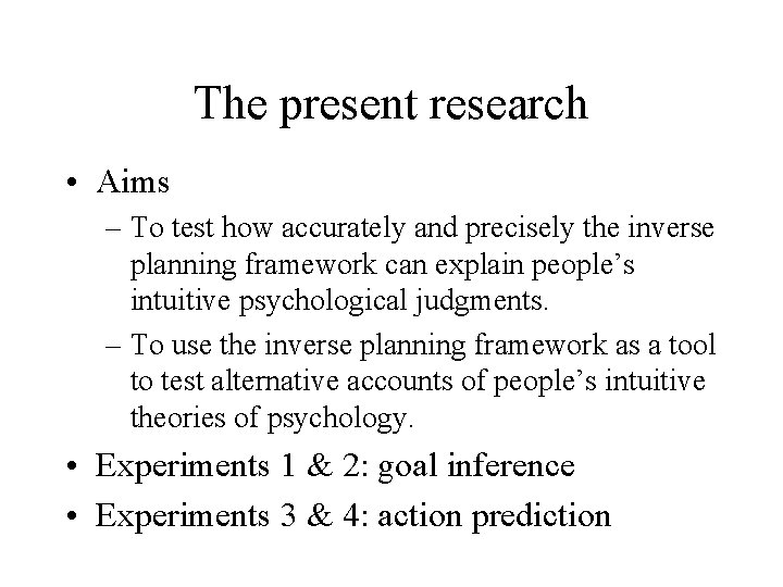 The present research • Aims – To test how accurately and precisely the inverse The present research • Aims – To test how accurately and precisely the inverse