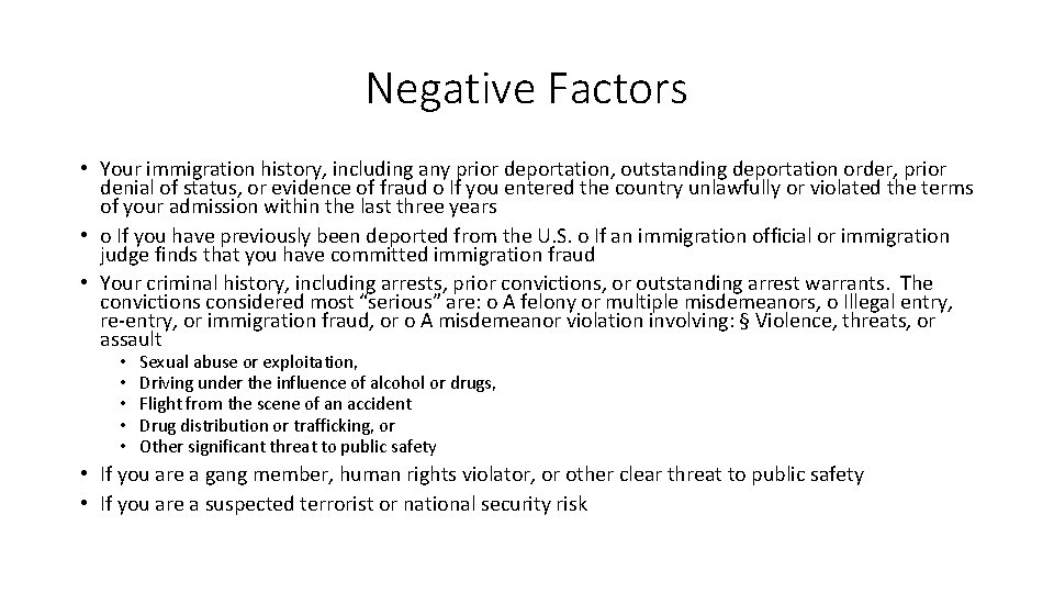 Negative Factors • Your immigration history, including any prior deportation, outstanding deportation order, prior