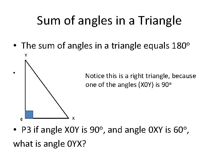 Sum of angles in a Triangle • The sum of angles in a triangle