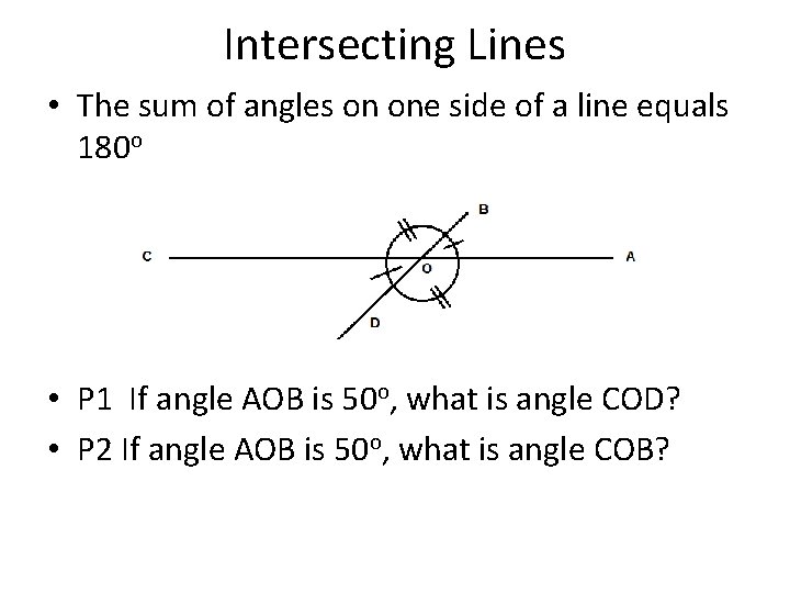 Intersecting Lines • The sum of angles on one side of a line equals