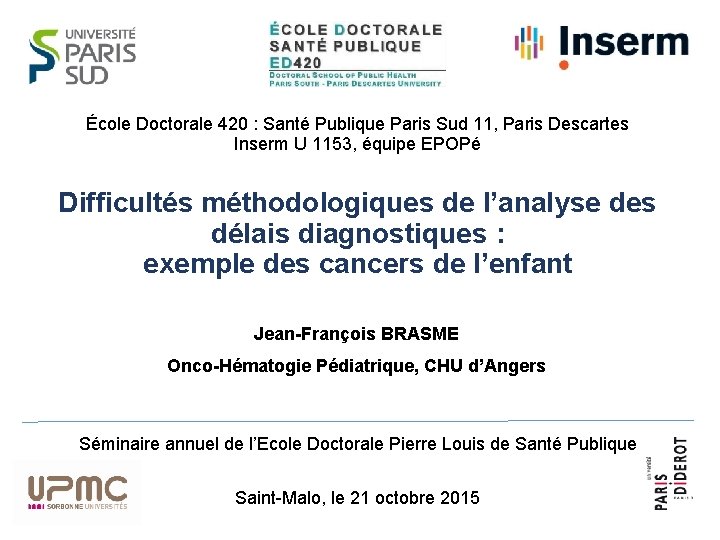 École Doctorale 420 : Santé Publique Paris Sud 11, Paris Descartes Inserm U 1153,