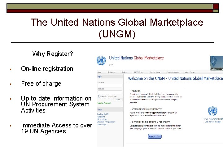 The United Nations Global Marketplace (UNGM) Why Register? § On-line registration § Free of