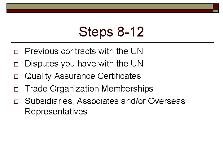 Steps 8 -12 o o o Previous contracts with the UN Disputes you have