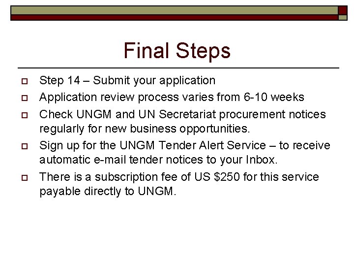 Final Steps o o o Step 14 – Submit your application Application review process