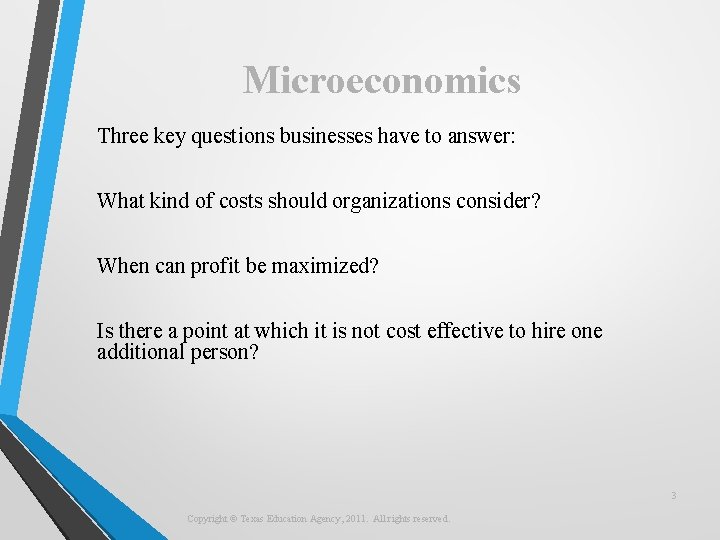 Microeconomics Three key questions businesses have to answer: What kind of costs should organizations