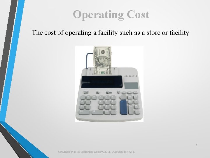 Operating Cost The cost of operating a facility such as a store or facility