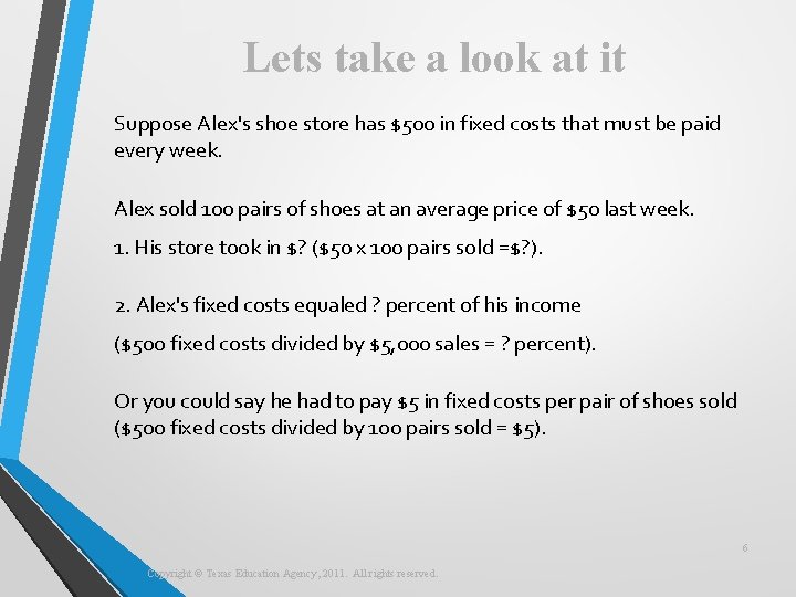 Lets take a look at it Suppose Alex's shoe store has $500 in fixed